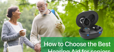 How to Choose the Best Hearing Aid for seniors